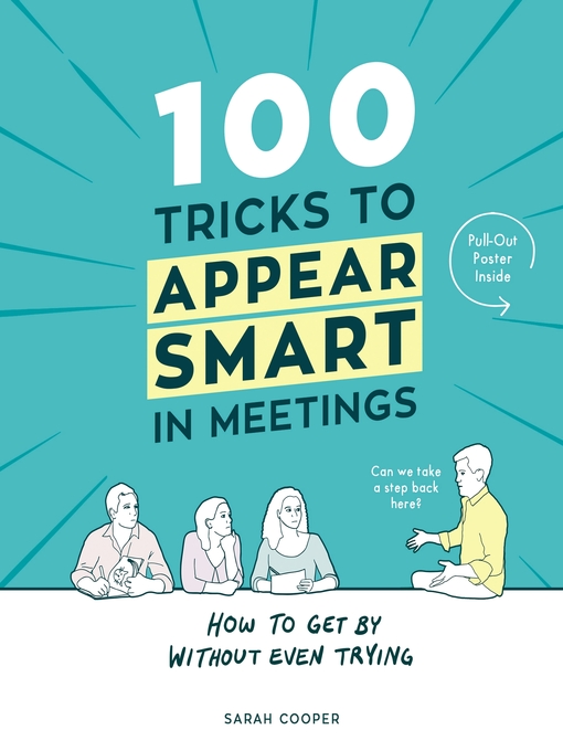 Title details for 100 Tricks to Appear Smart In Meetings by Sarah Cooper - Available